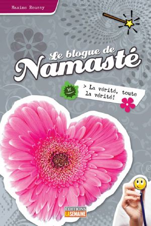 [Le blogue de Namasté 11] • Le Blogue De Namasté - 11 - La Vérité, Toute La Vérité!